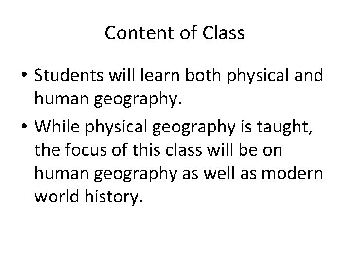 Content of Class • Students will learn both physical and human geography. • While