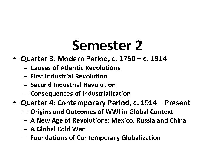 Semester 2 • Quarter 3: Modern Period, c. 1750 – c. 1914 – –