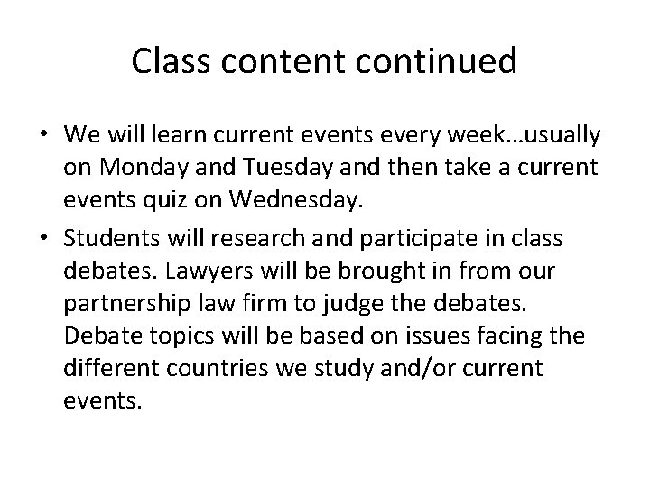 Class content continued • We will learn current events every week…usually on Monday and