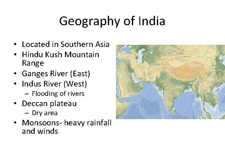 Geography of India • Located in Southern Asia • Hindu Kush Mountain Range •