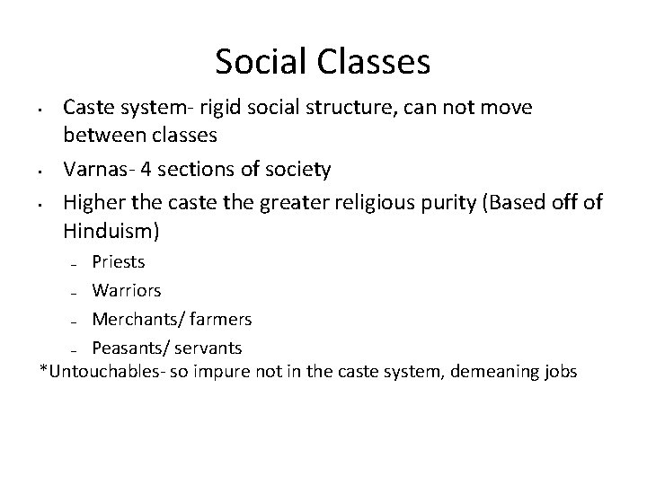 Social Classes • • • Caste system- rigid social structure, can not move between