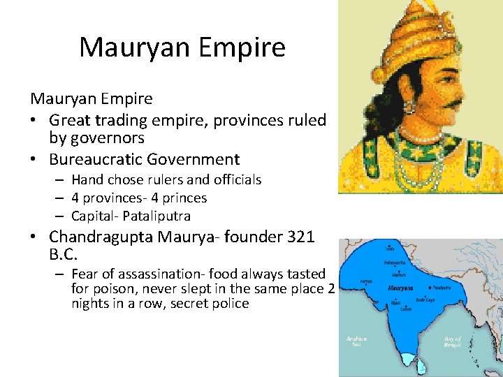 Mauryan Empire • Great trading empire, provinces ruled by governors • Bureaucratic Government –