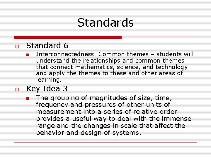 Standards o Standard 6 n o Interconnectedness: Common themes – students will understand the