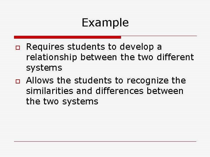 Example o o Requires students to develop a relationship between the two different systems