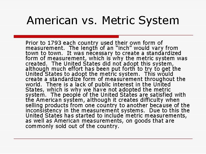 American vs. Metric System Prior to 1793 each country used their own form of