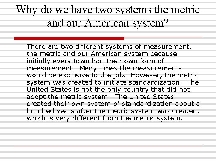 Why do we have two systems the metric and our American system? There are