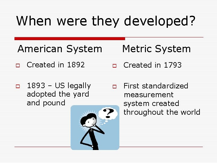 When were they developed? American System o o Created in 1892 1893 – US