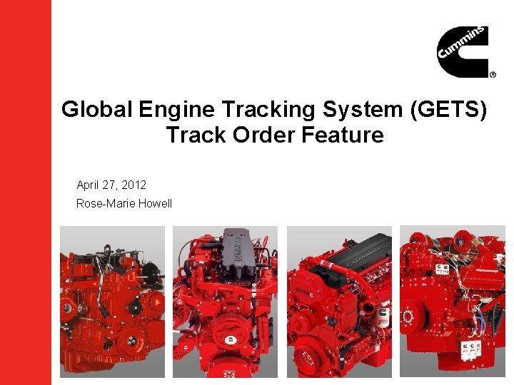 Global Engine Tracking System (GETS) Track Order Feature April 27, 2012 Rose-Marie Howell 