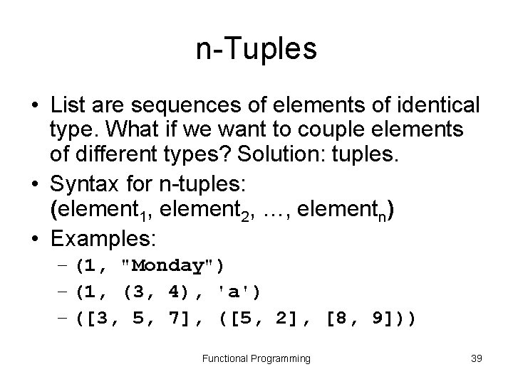 n-Tuples • List are sequences of elements of identical type. What if we want