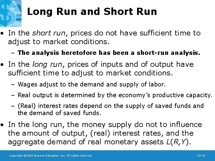 Long Run and Short Run • In the short run, prices do not have