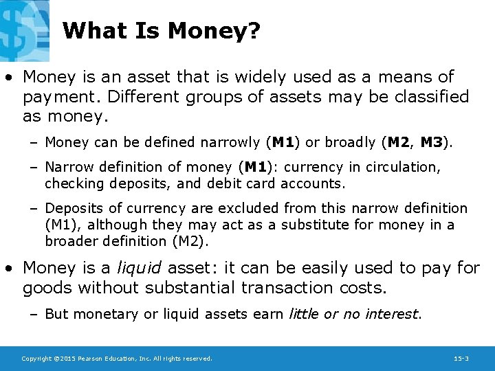 What Is Money? • Money is an asset that is widely used as a