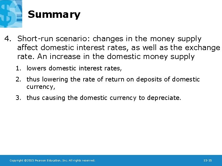 Summary 4. Short-run scenario: changes in the money supply affect domestic interest rates, as