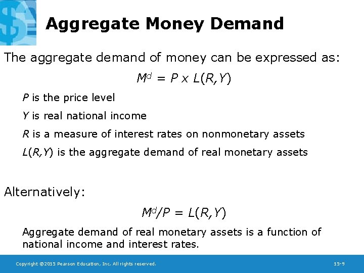 Aggregate Money Demand The aggregate demand of money can be expressed as: Md =