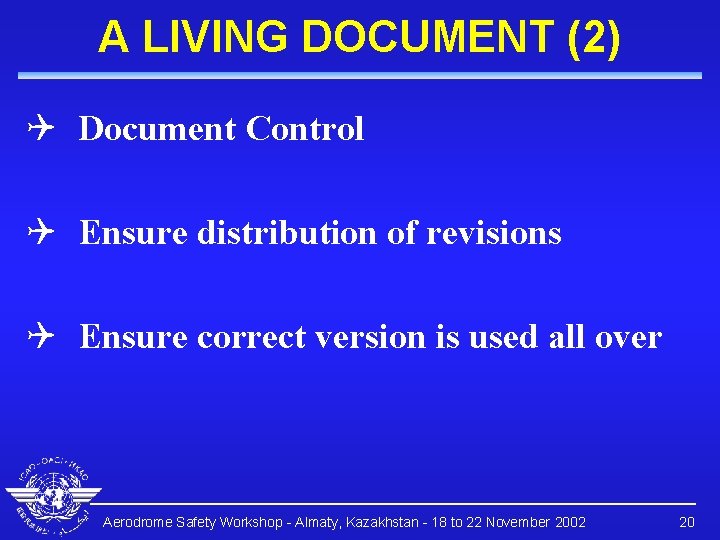 A LIVING DOCUMENT (2) Q Document Control Q Ensure distribution of revisions Q Ensure