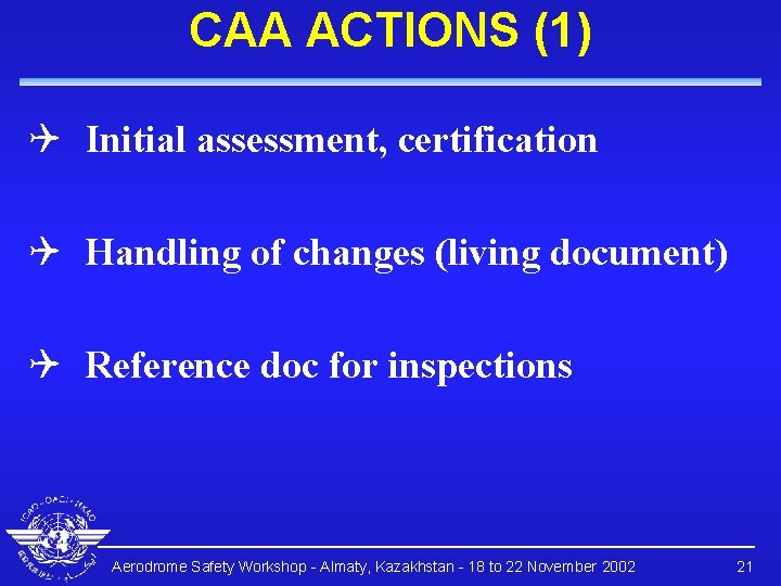 CAA ACTIONS (1) Q Initial assessment, certification Q Handling of changes (living document) Q