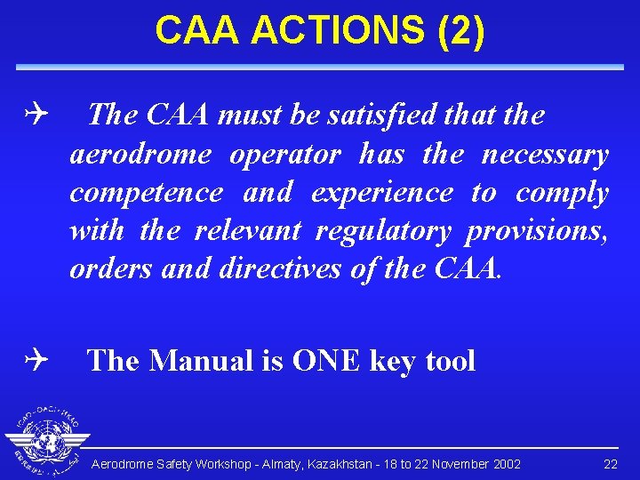 CAA ACTIONS (2) Q Q The CAA must be satisfied that the aerodrome operator