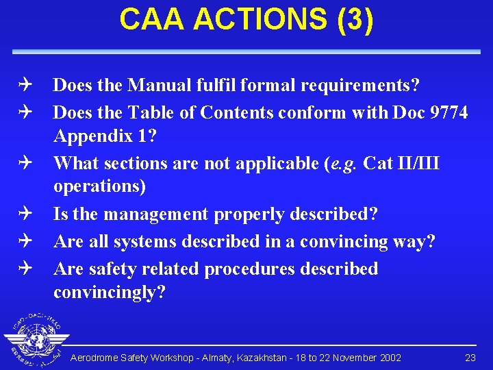 CAA ACTIONS (3) Q Does the Manual fulfil formal requirements? Q Does the Table