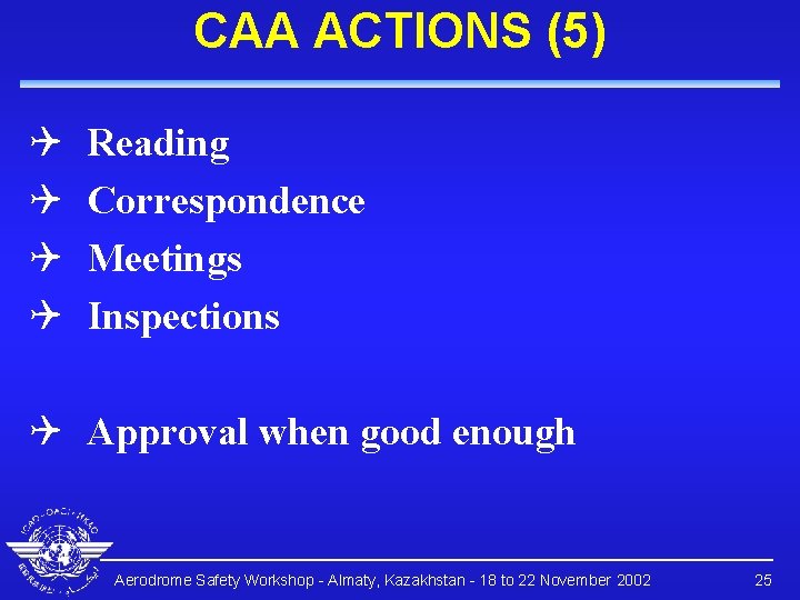 CAA ACTIONS (5) Q Q Reading Correspondence Meetings Inspections Q Approval when good enough