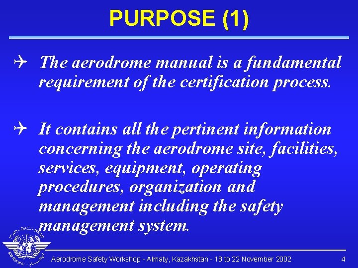 PURPOSE (1) Q The aerodrome manual is a fundamental requirement of the certification process.