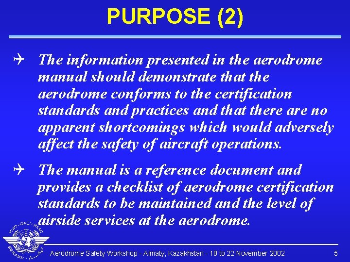 PURPOSE (2) Q The information presented in the aerodrome manual should demonstrate that the