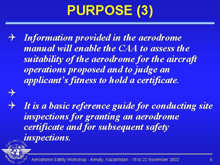 PURPOSE (3) Q Information provided in the aerodrome manual will enable the CAA to