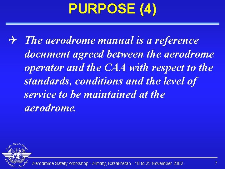 PURPOSE (4) Q The aerodrome manual is a reference document agreed between the aerodrome