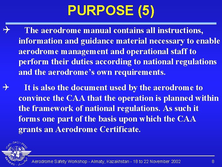 PURPOSE (5) Q The aerodrome manual contains all instructions, information and guidance material necessary