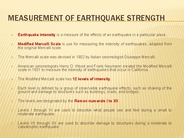 MEASUREMENT OF EARTHQUAKE STRENGTH Ø Earthquake intensity is a measure of the effects of