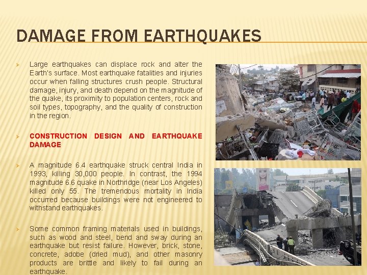 DAMAGE FROM EARTHQUAKES Ø Large earthquakes can displace rock and alter the Earth’s surface.