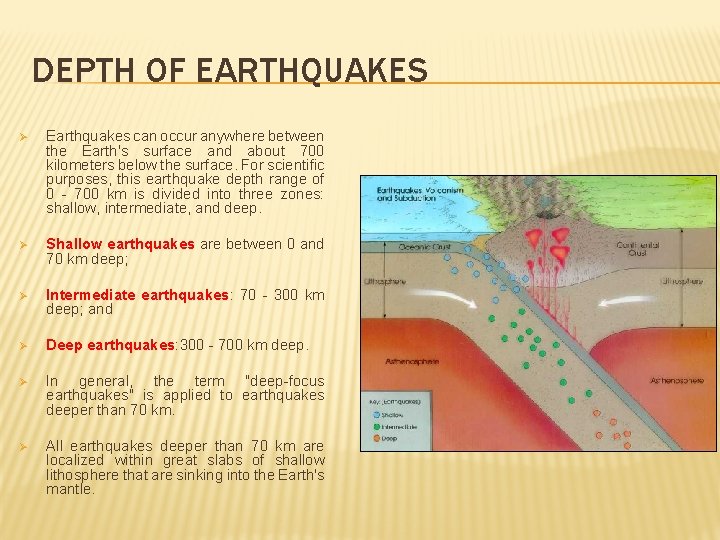 DEPTH OF EARTHQUAKES Ø Earthquakes can occur anywhere between the Earth's surface and about