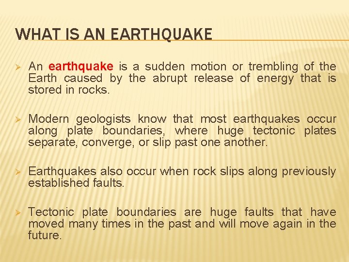 WHAT IS AN EARTHQUAKE Ø An earthquake is a sudden motion or trembling of