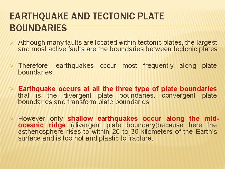 EARTHQUAKE AND TECTONIC PLATE BOUNDARIES Ø Although many faults are located within tectonic plates,