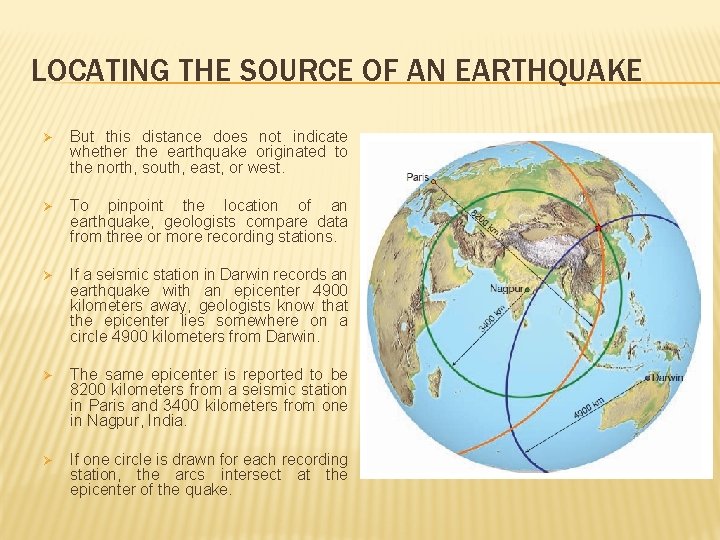 LOCATING THE SOURCE OF AN EARTHQUAKE Ø But this distance does not indicate whether