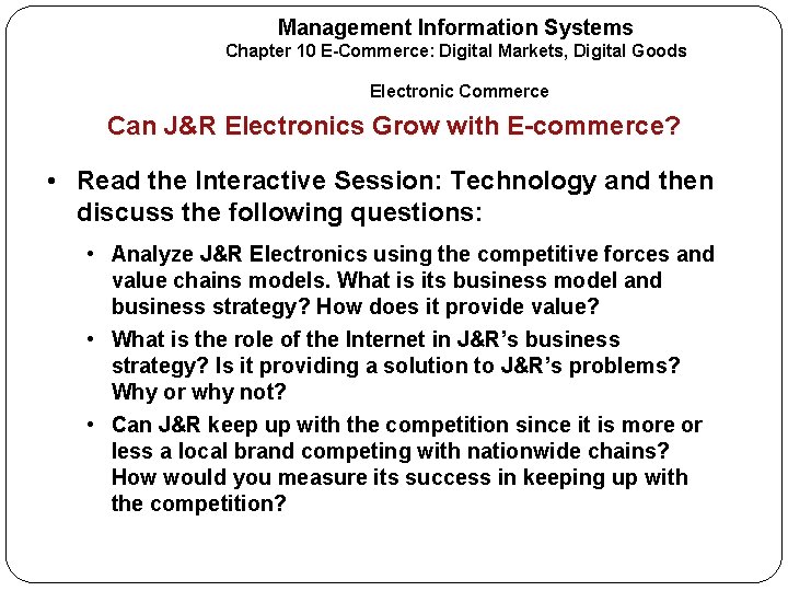 Management Information Systems Chapter 10 E-Commerce: Digital Markets, Digital Goods Electronic Commerce Can J&R