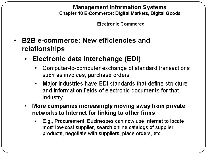 Management Information Systems Chapter 10 E-Commerce: Digital Markets, Digital Goods Electronic Commerce • B