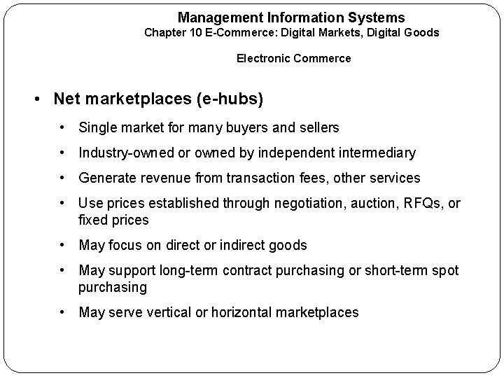 Management Information Systems Chapter 10 E-Commerce: Digital Markets, Digital Goods Electronic Commerce • Net