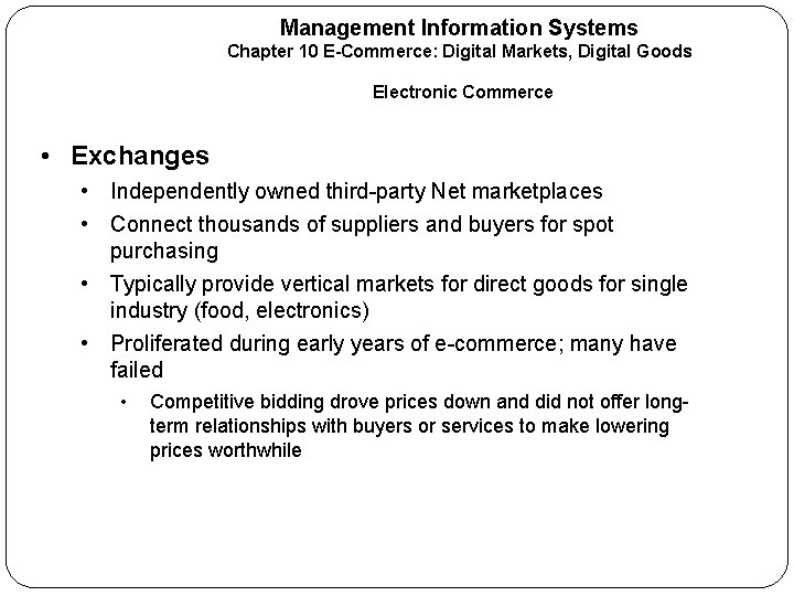 Management Information Systems Chapter 10 E-Commerce: Digital Markets, Digital Goods Electronic Commerce • Exchanges