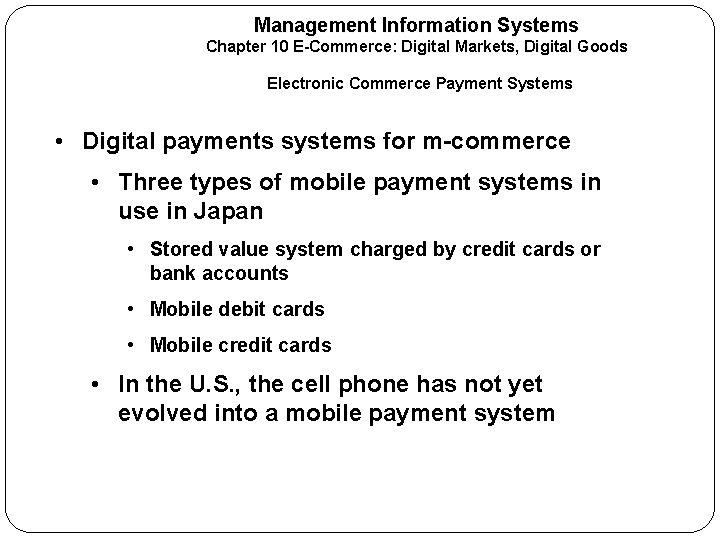 Management Information Systems Chapter 10 E-Commerce: Digital Markets, Digital Goods Electronic Commerce Payment Systems