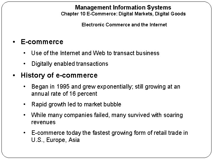 Management Information Systems Chapter 10 E-Commerce: Digital Markets, Digital Goods Electronic Commerce and the