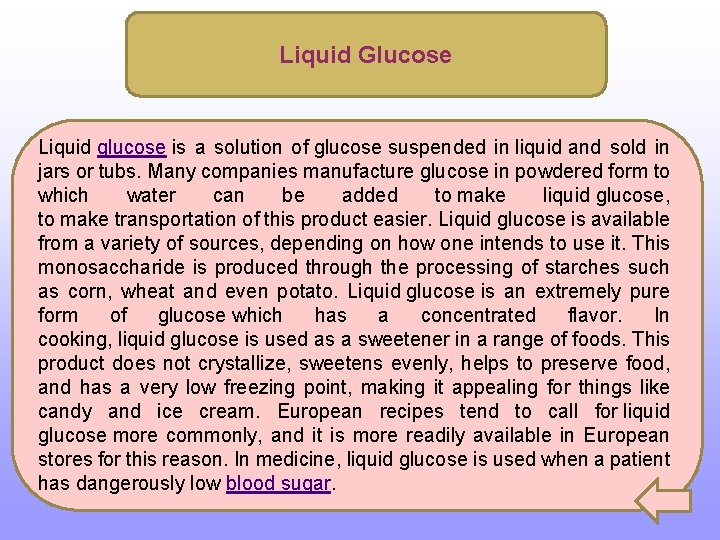 Liquid Glucose Liquid glucose is a solution of glucose suspended in liquid and sold