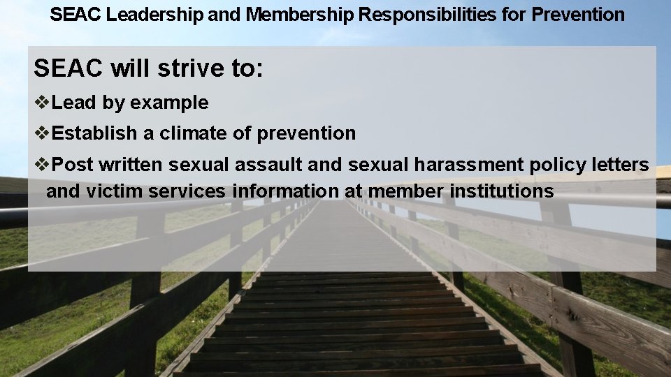 SEAC Leadership and Membership Responsibilities for Prevention SEAC will strive to: v. Lead by