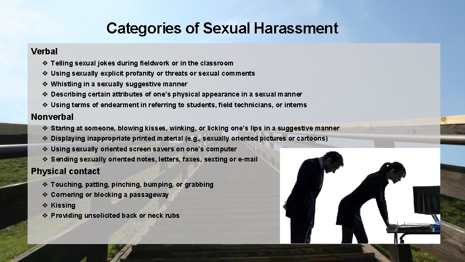 Categories of Sexual Harassment Verbal v v v Telling sexual jokes during fieldwork or