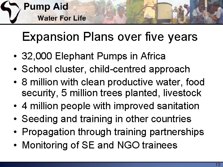 Expansion Plans over five years • 32, 000 Elephant Pumps in Africa • School