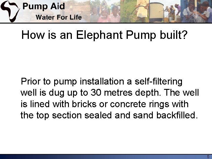 How is an Elephant Pump built? Prior to pump installation a self-filtering well is