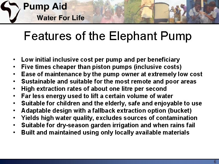 Features of the Elephant Pump • • • Low initial inclusive cost per pump