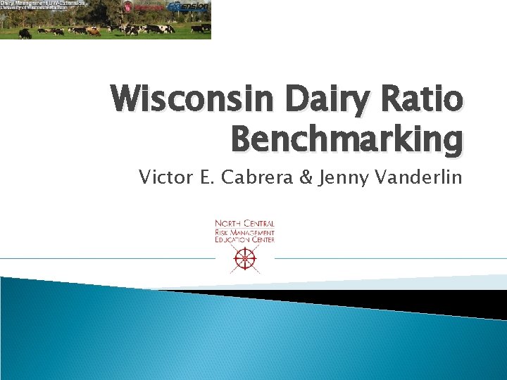 Wisconsin Dairy Ratio Benchmarking Victor E. Cabrera & Jenny Vanderlin 