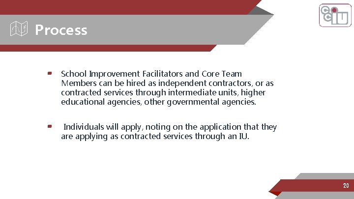 Process ▰ School Improvement Facilitators and Core Team Members can be hired as independent