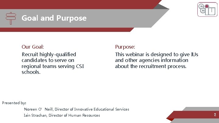 Goal and Purpose Our Goal: Purpose: Recruit highly-qualified candidates to serve on regional teams