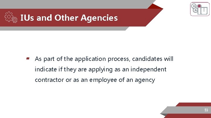 IUs and Other Agencies ▰ As part of the application process, candidates will indicate