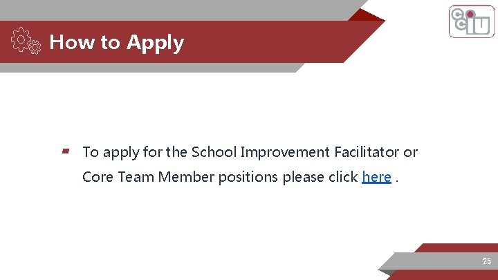How to Apply ▰ To apply for the School Improvement Facilitator or Core Team